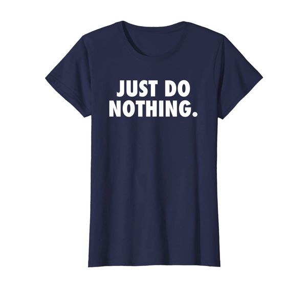 

womens just do nothing women shirt, White;black