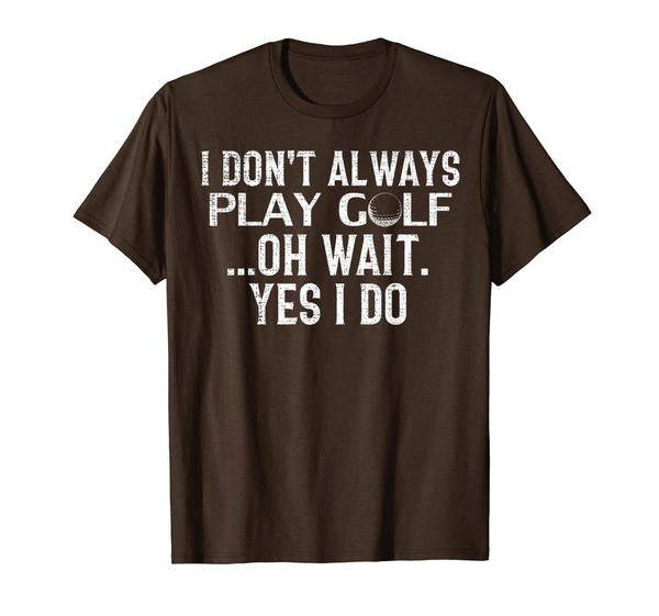 

retro i don't always play golf oh wait yes i do funny gift t-shirt, White;black