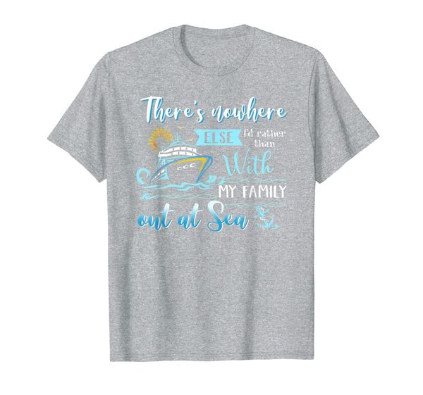 

there's nowhere else i'd rather than with family t-shirt, White;black