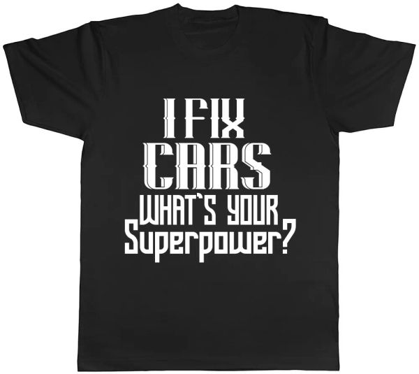

i fix cars what's your superpower mens womens tee t shirt, White;black