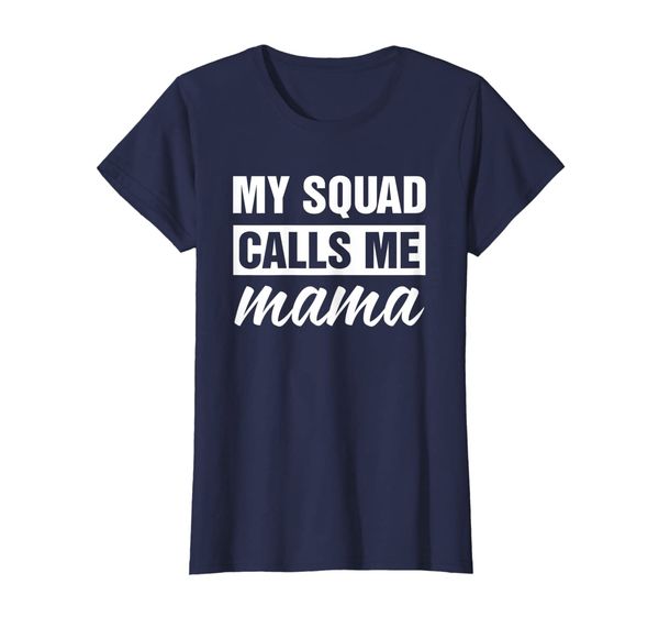 

Womens My Squad Calls Me Mama T-Shirt, Mainly pictures