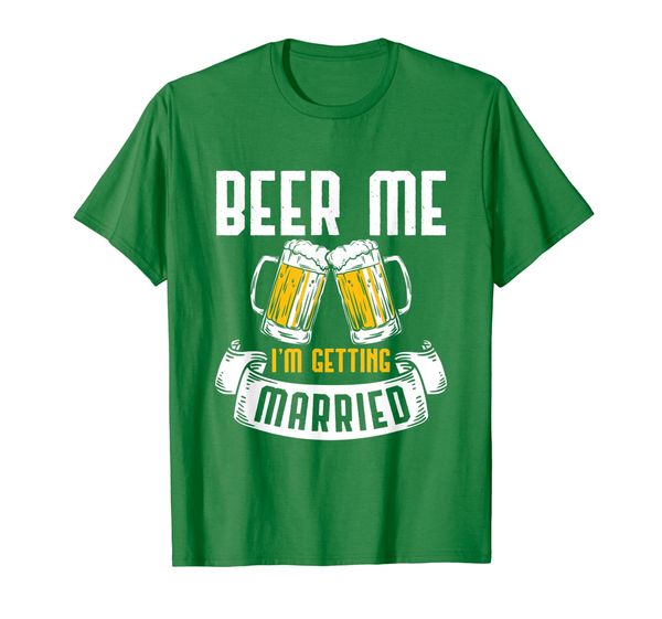 

beer me i'm getting married wedding drinking gift t-shirt, White;black