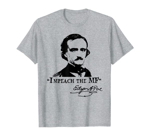 

edgar allan poe says impeach the mf t-shirt, White;black