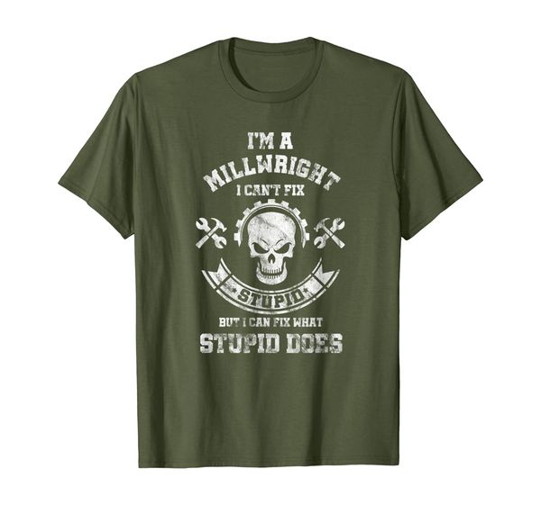 

a milllwright i can't fix stupid funny millwrights t-shirt, White;black