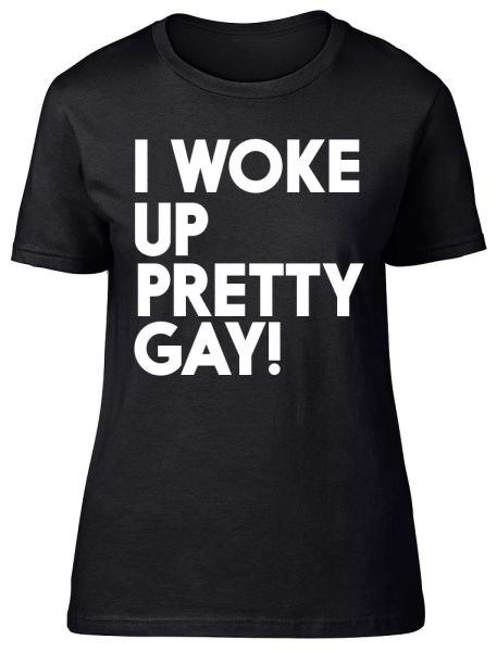 

I Woke Up Pretty Gay Ladies Womens Fitted T-Shirt, White;black