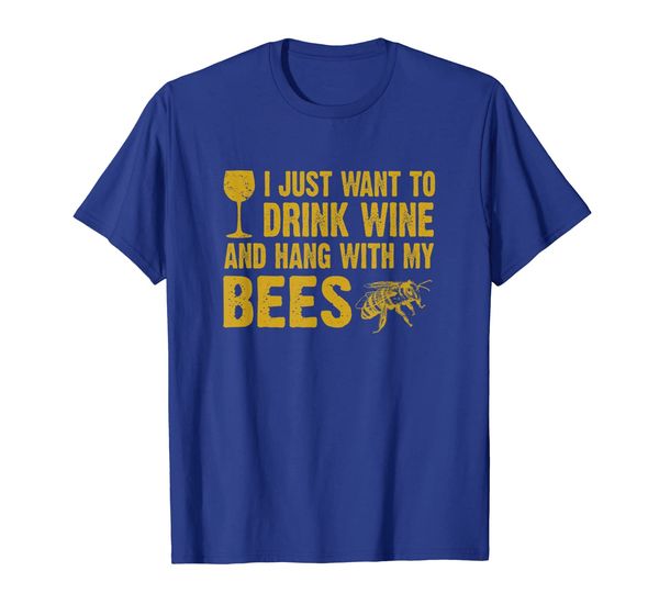 

I just want to drink wine and hang with my bees T shirt, Mainly pictures