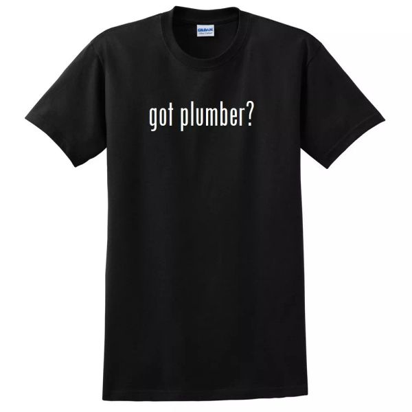 

Got Plumber  Funny T-Shirt Black White Cotton Gift Shirt S - 5XL, White;black