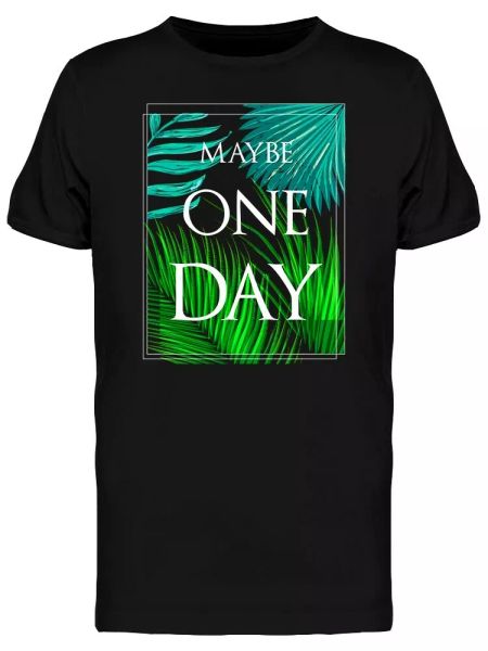 

maybe one day tropical graphic tee men's -image by shutterstock, White;black