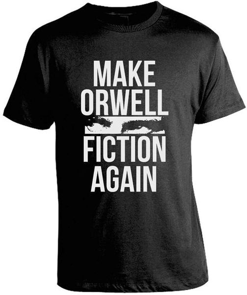 

make orwell fiction again funny t shirt size s-5xl, White;black