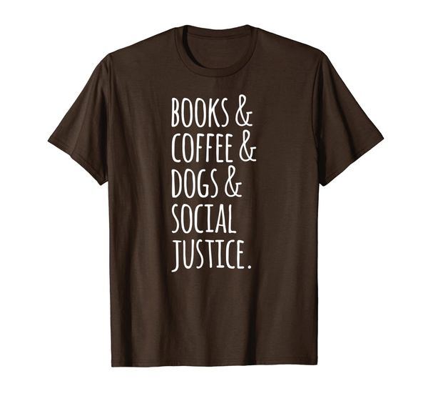 

social justice shirt books and coffee and dogs quote gift, White;black