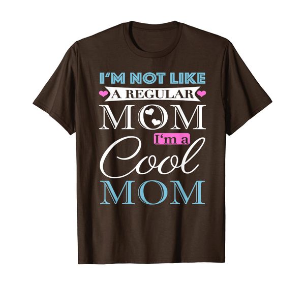 

I'm Not Like A Regular Mom I'm A Cool Mom T-Shirt Mother, Mainly pictures