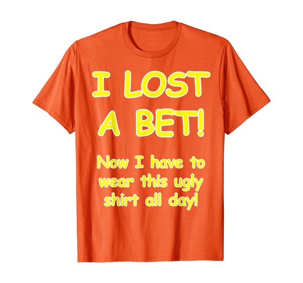 

"i lost a bet now i have to wear this ugly t-shirt all day", White;black