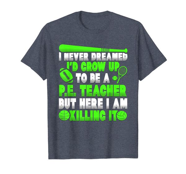 

never dreamed i'd grow up to be a pe teacher t-shirt, White;black