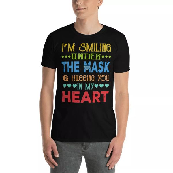 

I'm Smiling Under The Mask And Hugging You In My Heart Shirt, White;black