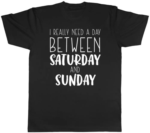 

i really need a day between saturday and sunday mens t-shirt, White;black