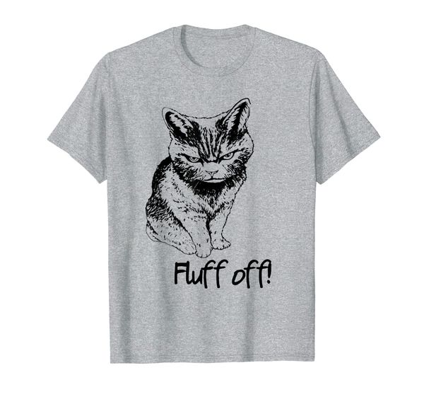 

Fluff Off Cat Funny T-Shirt, Mainly pictures