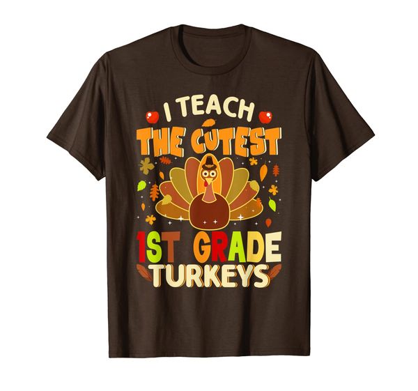 

i teach the cutest 1st grade turkeys funny gifts t-shirt, White;black