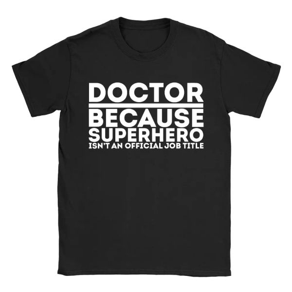 

doctor because mens t-shirt funny gift for doctor present gift, White;black