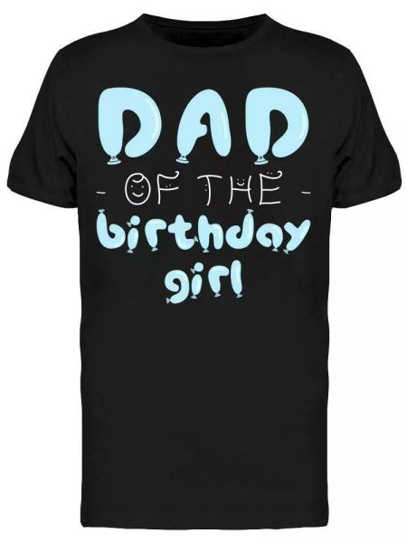 

dad of the birthday girl tee men's -image by shutterstock, White;black