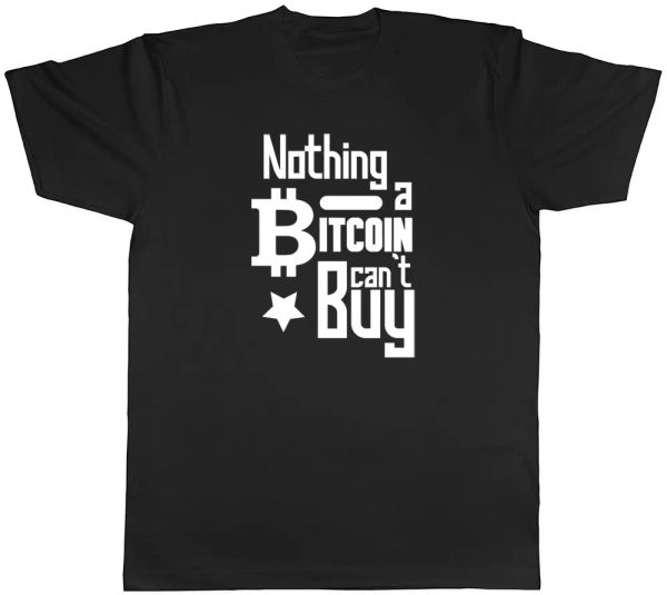 

Nothing a Bitcoin can't Buy Mens Womens Ladies T-Shirt, White;black