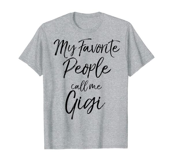

my favorite people call me gigi shirt cute grandma black tee, White;black