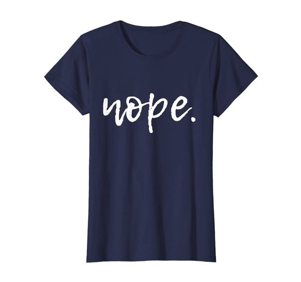 

nope - funny quote - cute sarcastic t-shirt, White;black