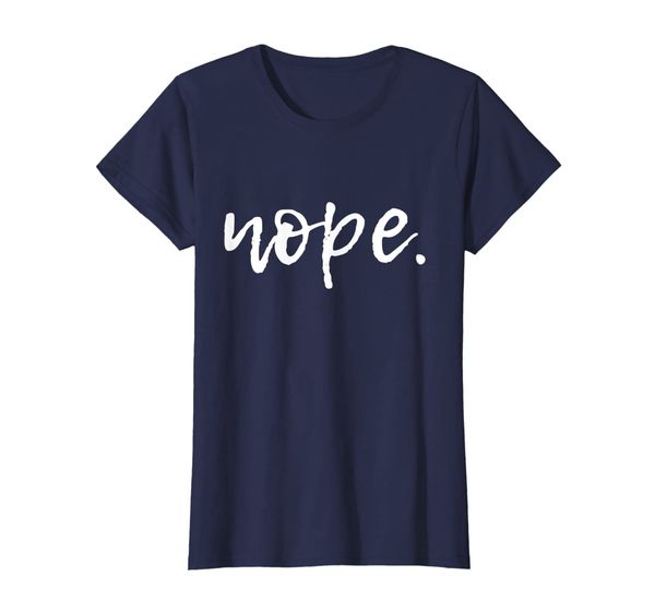 

Nope - Funny Quote - Cute Sarcastic T-Shirt, Mainly pictures