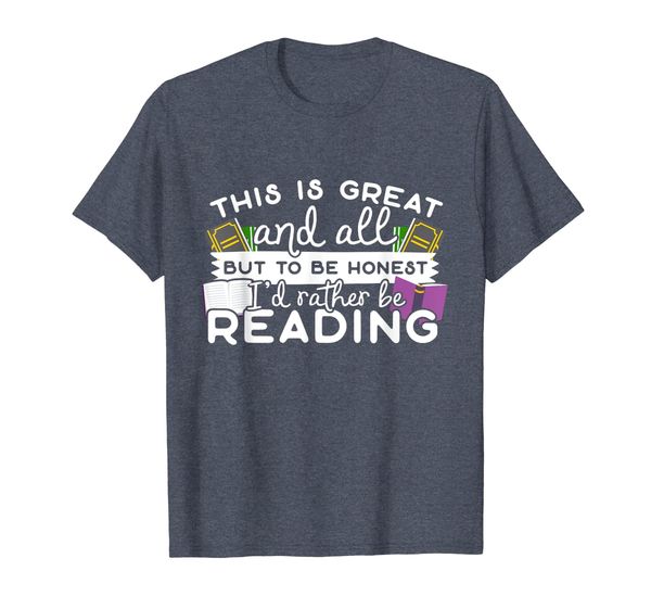 

This Is Great But I'd Rather Be Reading Books Reader T Shirt, Mainly pictures