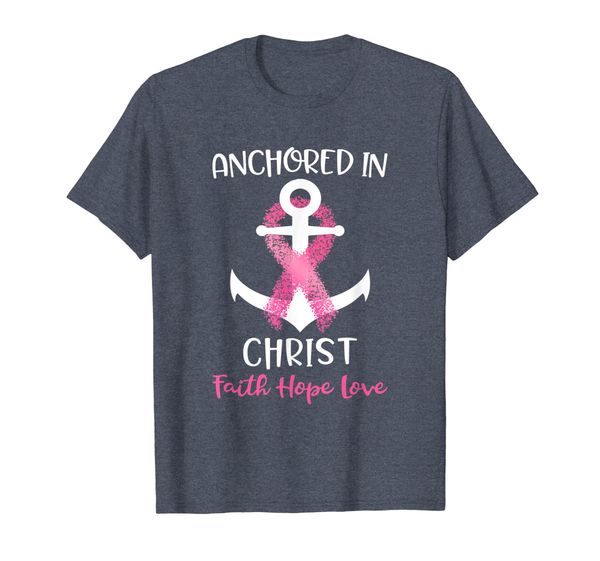 

Pink Breast Cancer Quote Anchored In Christ Faith Hope Love T-Shirt, Mainly pictures