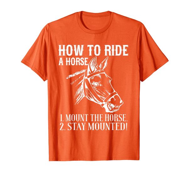 

Cowboy Funny Gift - How To Ride A Horse Mount The Horse T-Shirt, Mainly pictures