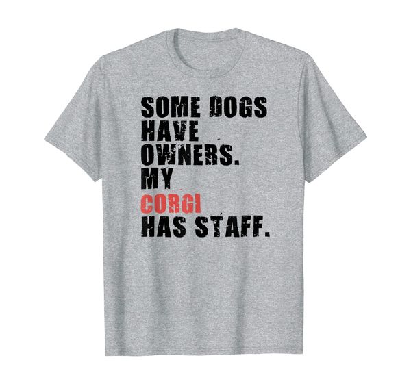 

Some Dogs Have Owners My Corgi ADC036k T-Shirt, Mainly pictures