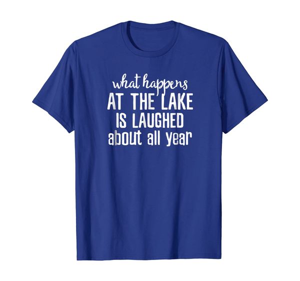

what happens at the lake is laughed about all year t shirts, White;black