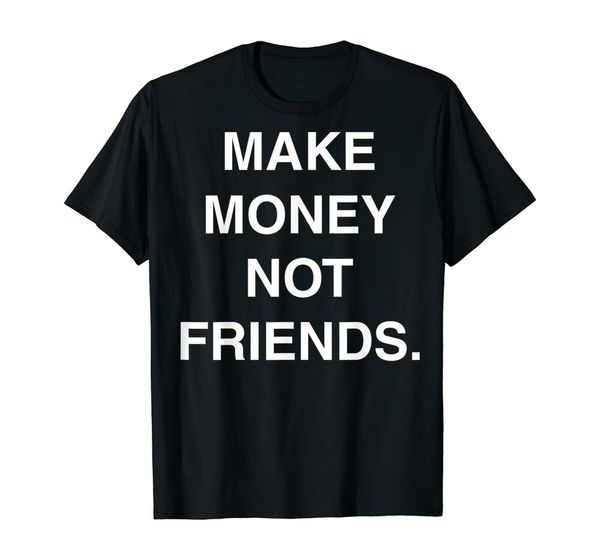

make money not friends entrepreneur and start-up company t-shirt size m-5xl, White;black