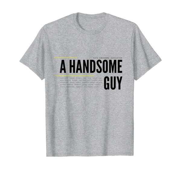 

a handsome guy tees: qualities of my father on t-shirt, White;black