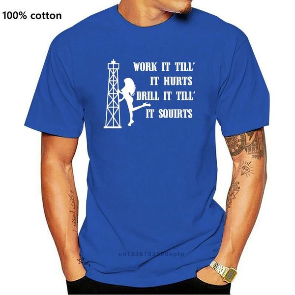 

men's t-shirts oilfield shirt work it till hurts drill squirts t baby man, White;black