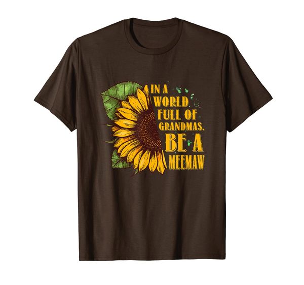 

In A World Full Of Grandmas Be Meemaw Shirt Sunflower T-Shirt, Mainly pictures
