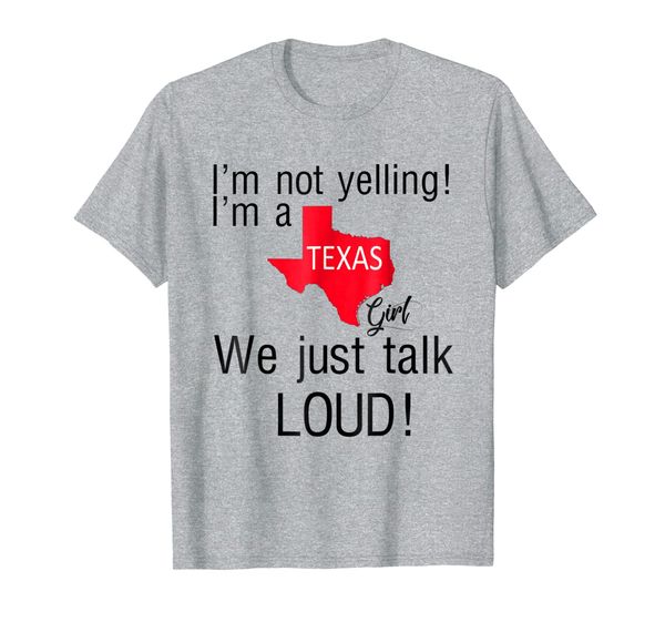 

i'm not yelling i'm a texas girl we just talk loud shirt tee, White;black