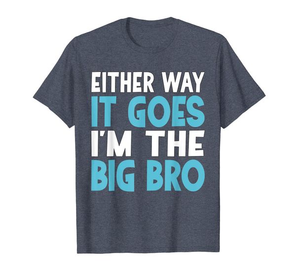 

either way it goes i'm the big bro sibling t-shirt, White;black