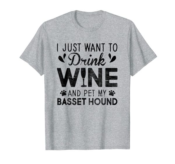 

I Just Want To Drink Wine Pet My Basset Hound T-Shirt, Mainly pictures