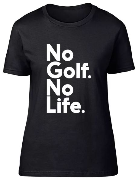 

No Golf No Life Fitted Womens Ladies T Shirt, White;black