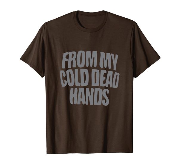 

FROM MY COLD DEAD HANDS T-SHIRT 2nd Amendment Rights Tee, Mainly pictures