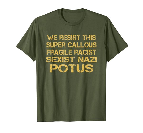 

we resist this super callous fragile racist sexist potus i, White;black