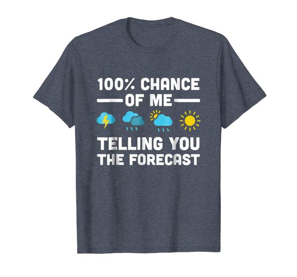 

Camping T-Shirt 100% Chance Of Me Telling You Forecast Tees, Mainly pictures