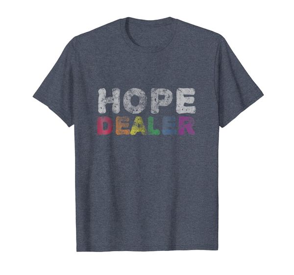 

Hope Dealer Shirt | Funny Inspirational Uplifting Gift Tee, Mainly pictures