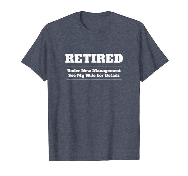 

retired t-shirt - under new management, see my wife, White;black