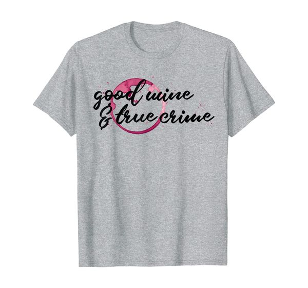 

good wine true crime funny wine spill murderino t shirt, White;black