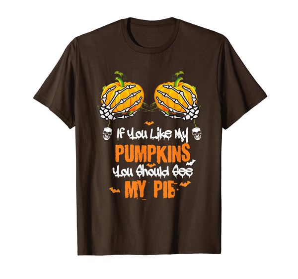 

if you like my pumpkins you should see my pie fanny t-shirt, White;black