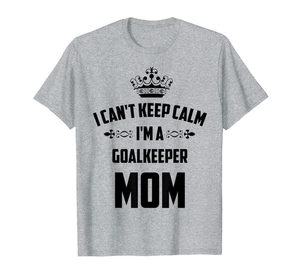

cool can't keep calm i'm a goalkeeper mom funny soccer gift t-shirt, White;black