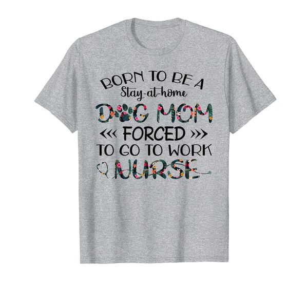 

stay at home dog mom forced work nurse gift shirt dog lover, White;black