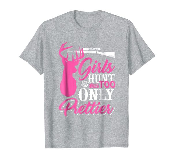

Funny Girls Hunt Too Only Prettier Hunting T-Shirt, Mainly pictures